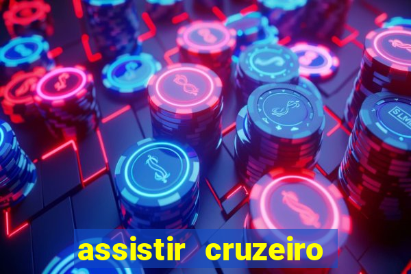 assistir cruzeiro ao vivo hd